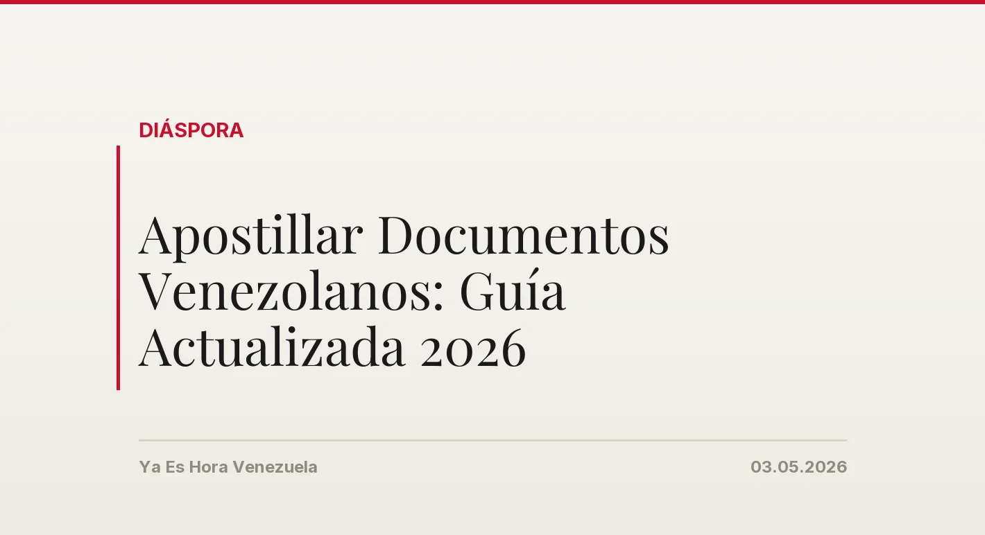 Apostillar Documentos Venezolanos: Guía Actualizada 2026