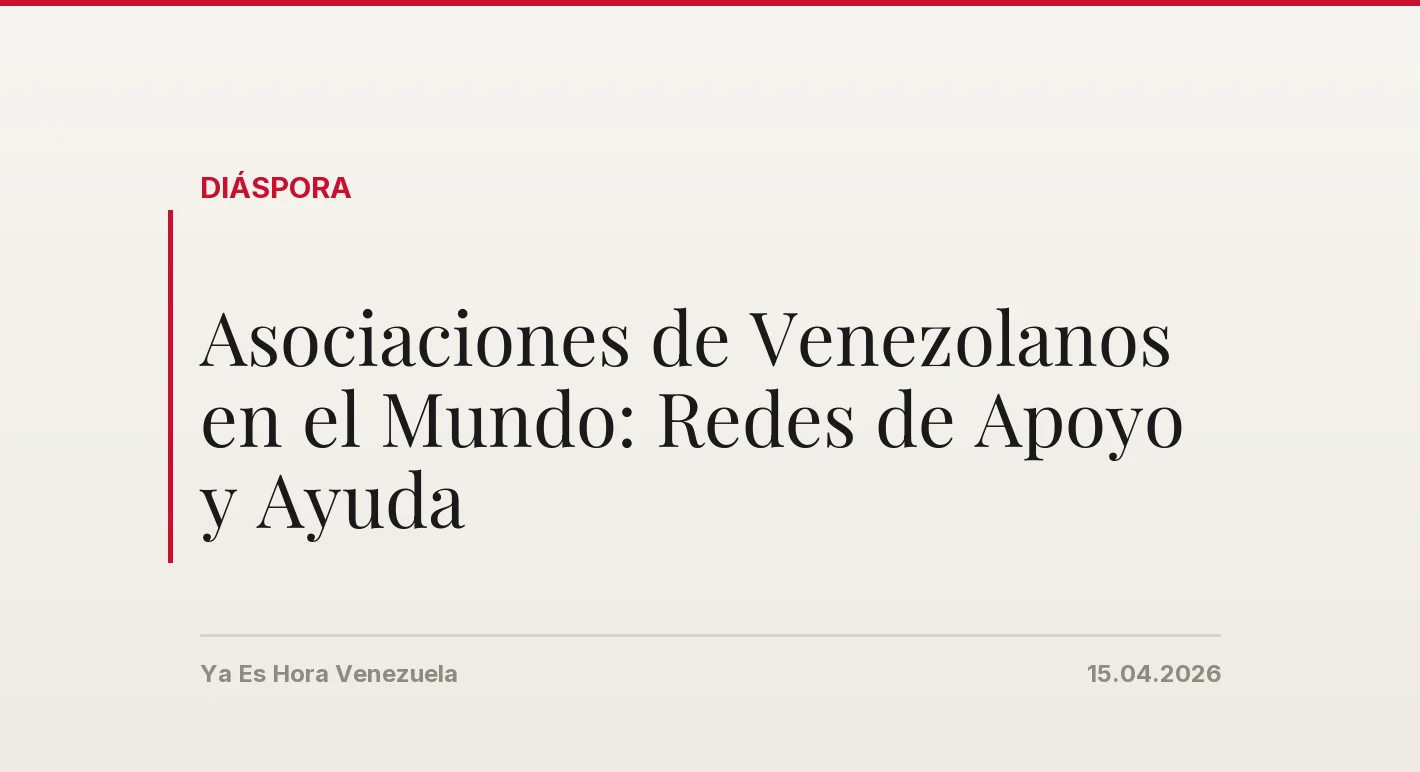 Asociaciones de Venezolanos en el Mundo: Redes de Apoyo y Ayuda