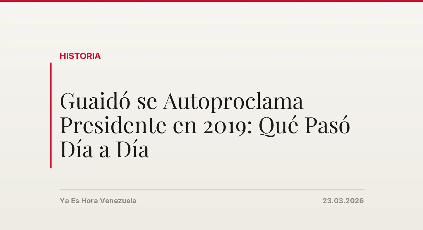 Guaidó se Autoproclama Presidente en 2019: Qué Pasó Día a Día