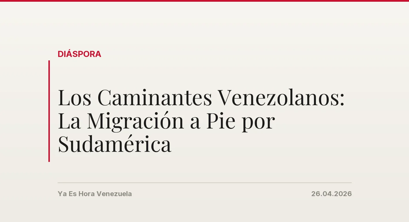 Los Caminantes Venezolanos: La Migración a Pie por Sudamérica