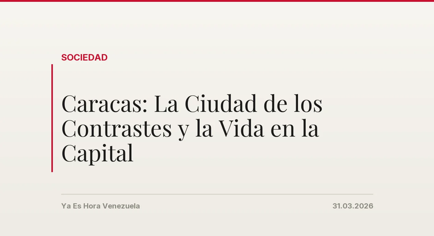 Caracas: La Ciudad de los Contrastes y la Vida en la Capital