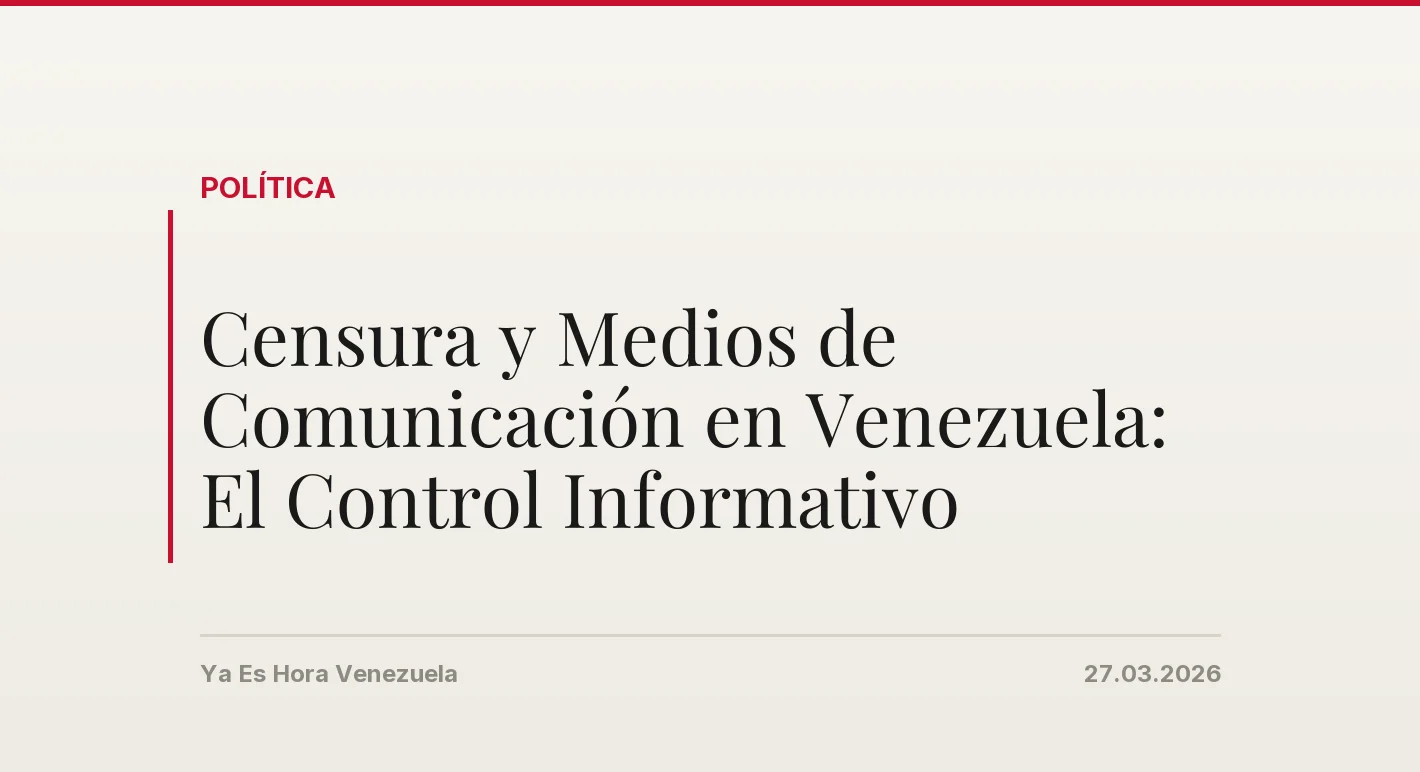 Censura y Medios de Comunicación en Venezuela: El Control Informativo