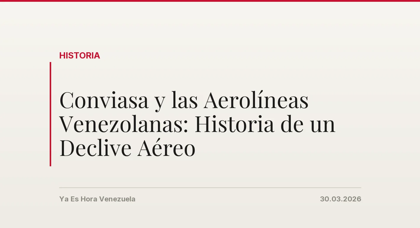 Conviasa y las Aerolíneas Venezolanas: Historia de un Declive Aéreo