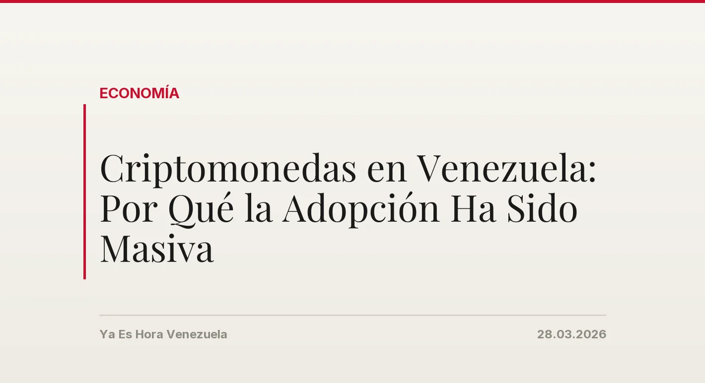 Criptomonedas en Venezuela: Por Qué la Adopción Ha Sido Masiva