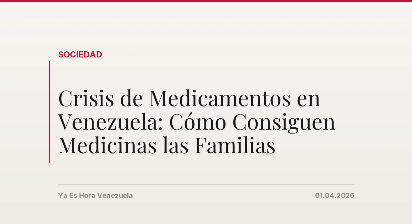 Crisis de Medicamentos en Venezuela: Cómo Consiguen Medicinas las Familias