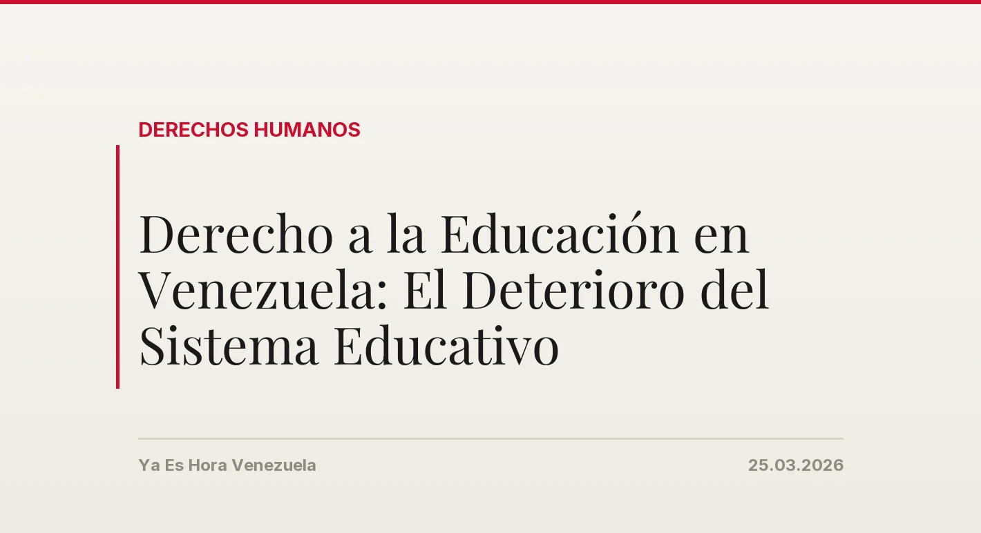 Derecho a la Educación en Venezuela: El Deterioro del Sistema Educativo