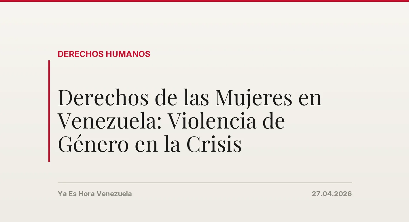 Derechos de las Mujeres en Venezuela: Violencia de Género en la Crisis
