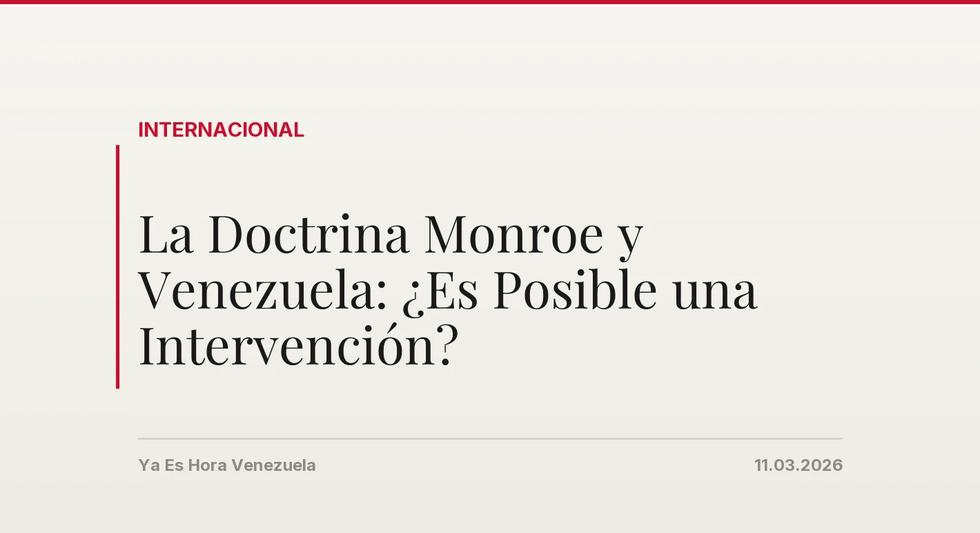 La Doctrina Monroe y Venezuela: ¿Es Posible una Intervención?