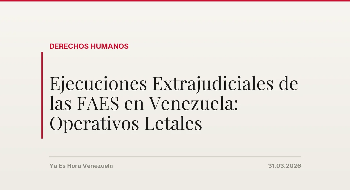 Ejecuciones Extrajudiciales de las FAES en Venezuela: Operativos Letales