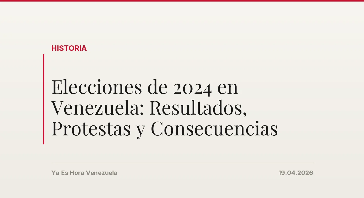 Elecciones de 2024 en Venezuela: Resultados, Protestas y Consecuencias