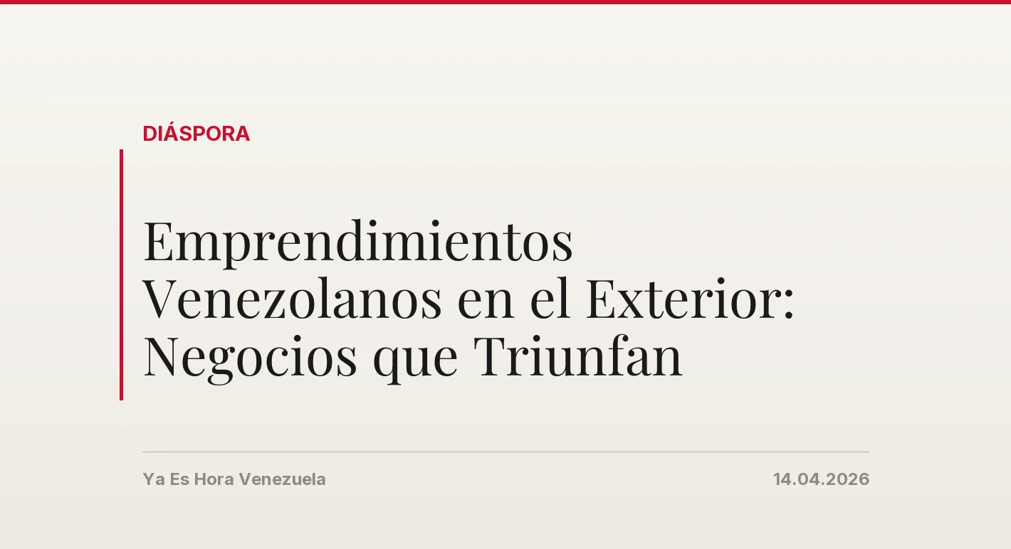 Emprendimientos Venezolanos en el Exterior: Negocios que Triunfan