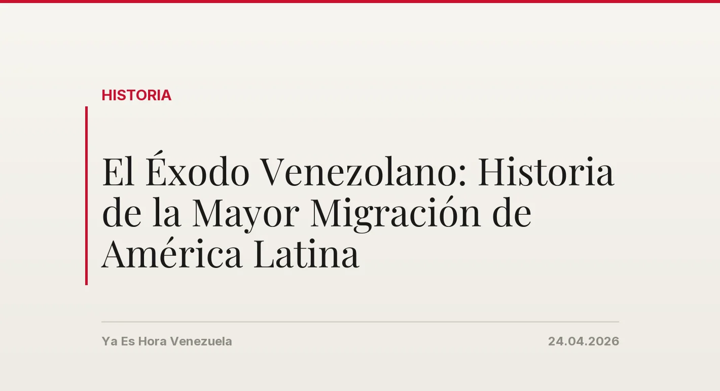 El Éxodo Venezolano: Historia de la Mayor Migración de América Latina