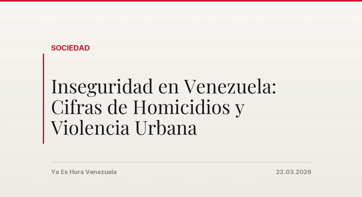 Inseguridad en Venezuela: Cifras de Homicidios y Violencia Urbana