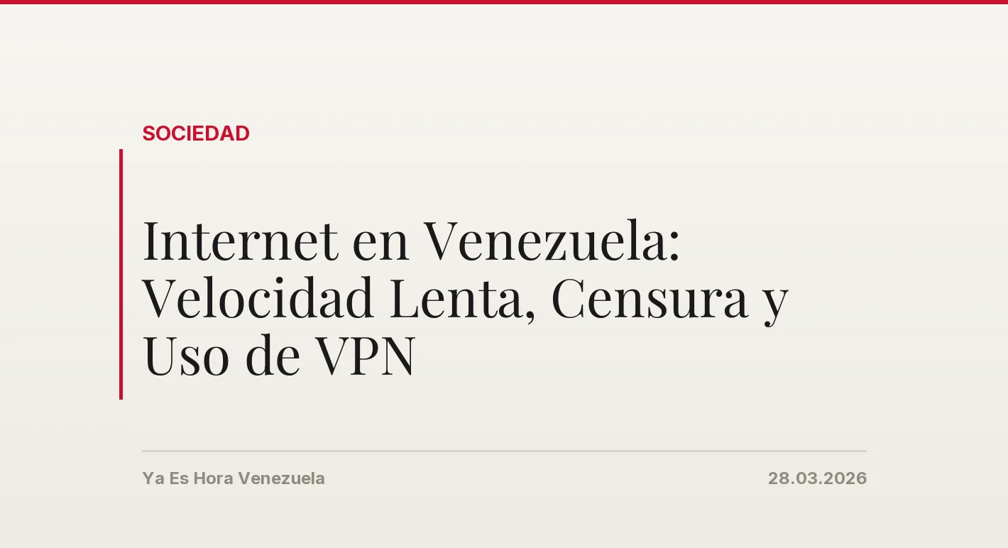 Internet en Venezuela: Velocidad Lenta, Censura y Uso de VPN