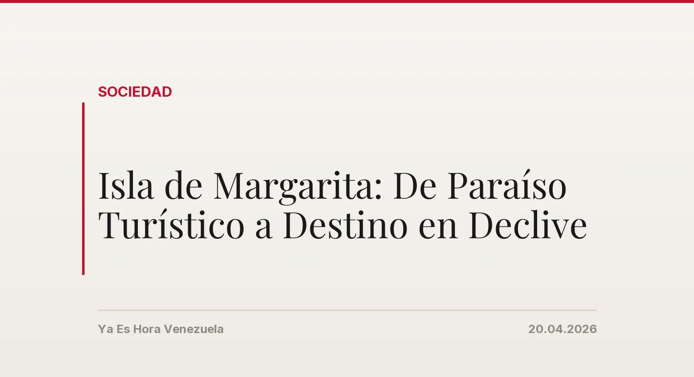 Isla de Margarita: De Paraíso Turístico a Destino en Declive
