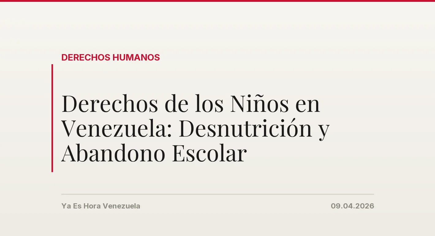 Derechos de los Niños en Venezuela: Desnutrición y Abandono Escolar