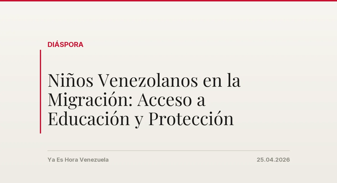 Niños Venezolanos en la Migración: Acceso a Educación y Protección