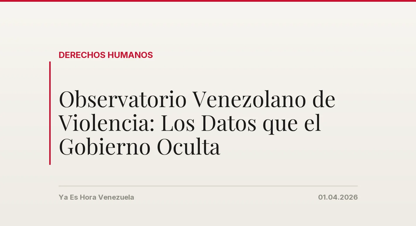 Observatorio Venezolano de Violencia: Los Datos que el Gobierno Oculta