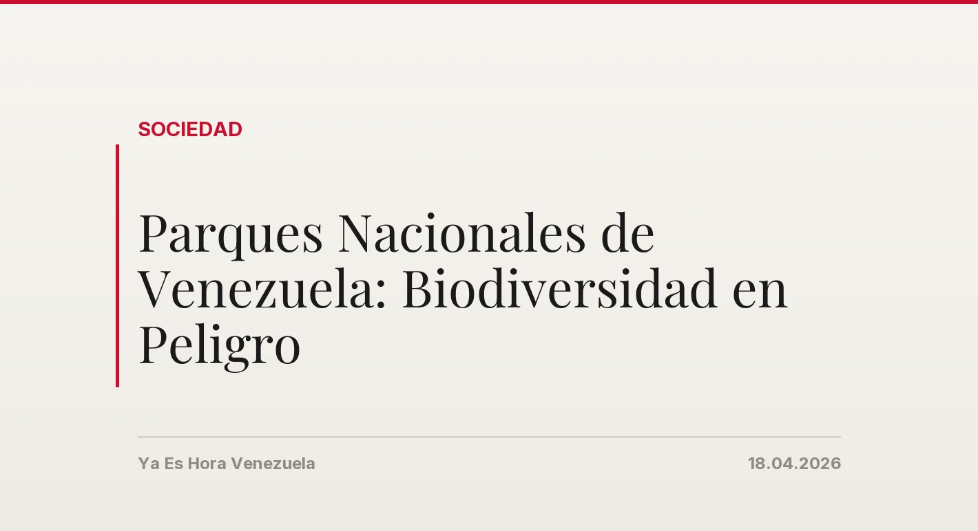 Parques Nacionales de Venezuela: Biodiversidad en Peligro