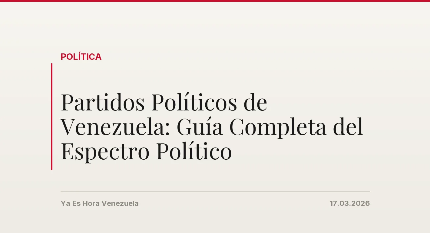 Partidos Políticos de Venezuela: Guía Completa del Espectro Político