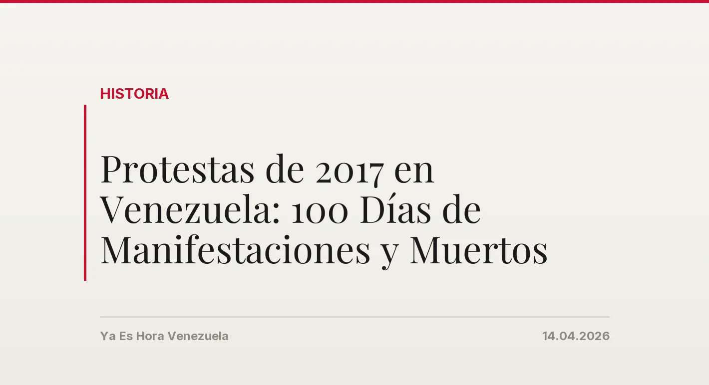 Protestas de 2017 en Venezuela: 100 Días de Manifestaciones y Muertos