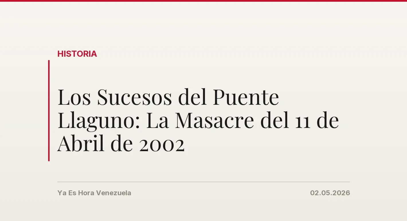 Los Sucesos del Puente Llaguno: La Masacre del 11 de Abril de 2002