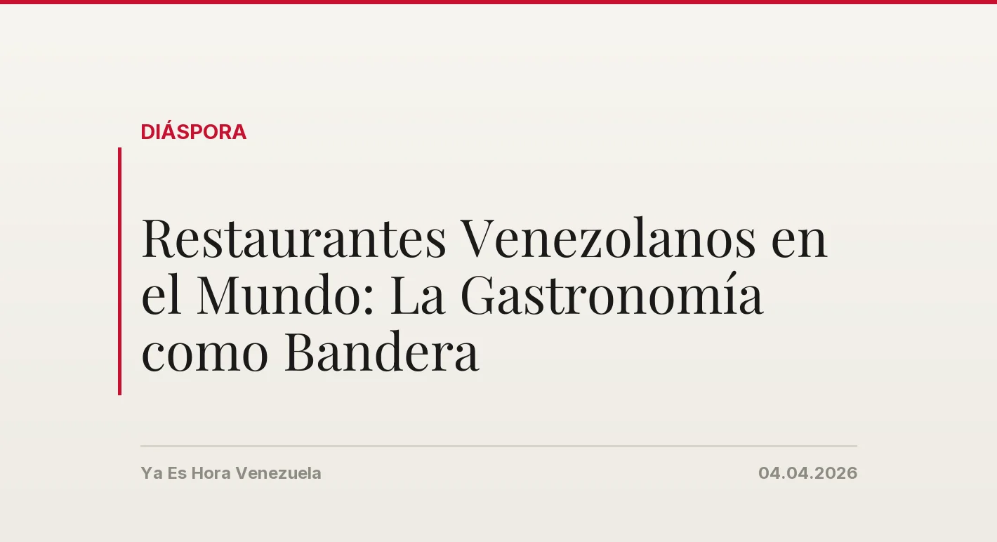 Restaurantes Venezolanos en el Mundo: La Gastronomía como Bandera