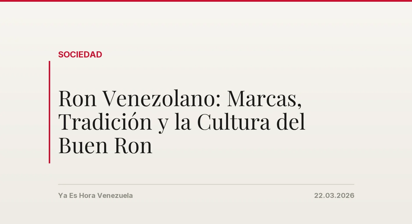 Ron Venezolano: Marcas, Tradición y la Cultura del Buen Ron