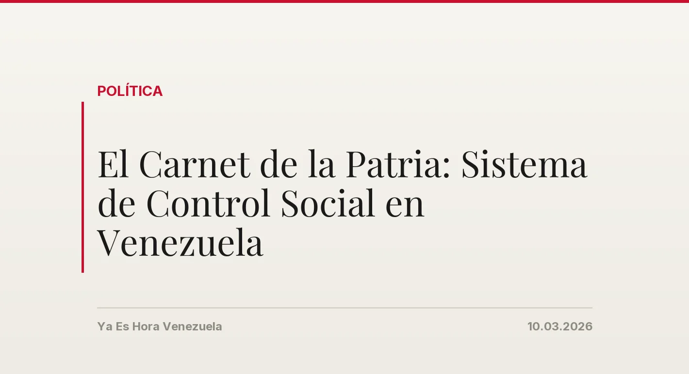 El Carnet de la Patria: Sistema de Control Social en Venezuela