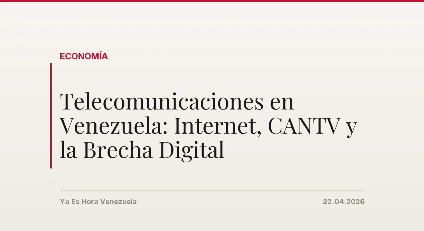 Telecomunicaciones en Venezuela: Internet, CANTV y la Brecha Digital