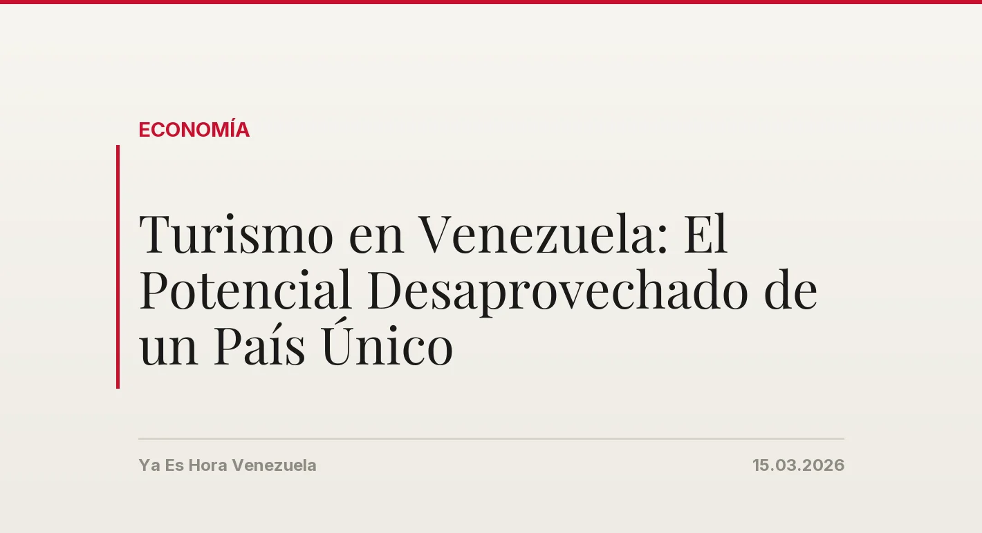 Turismo en Venezuela: El Potencial Desaprovechado de un País Único