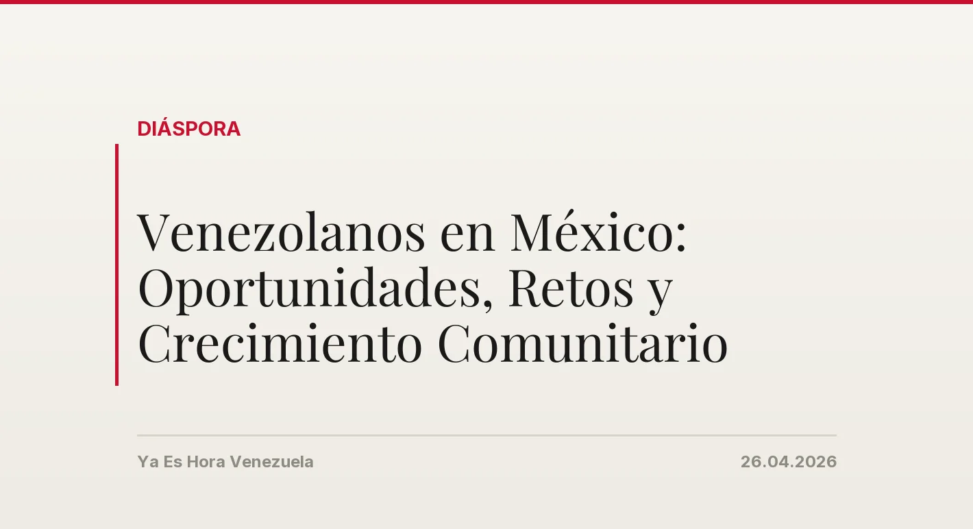Venezolanos en México: Oportunidades, Retos y Crecimiento Comunitario