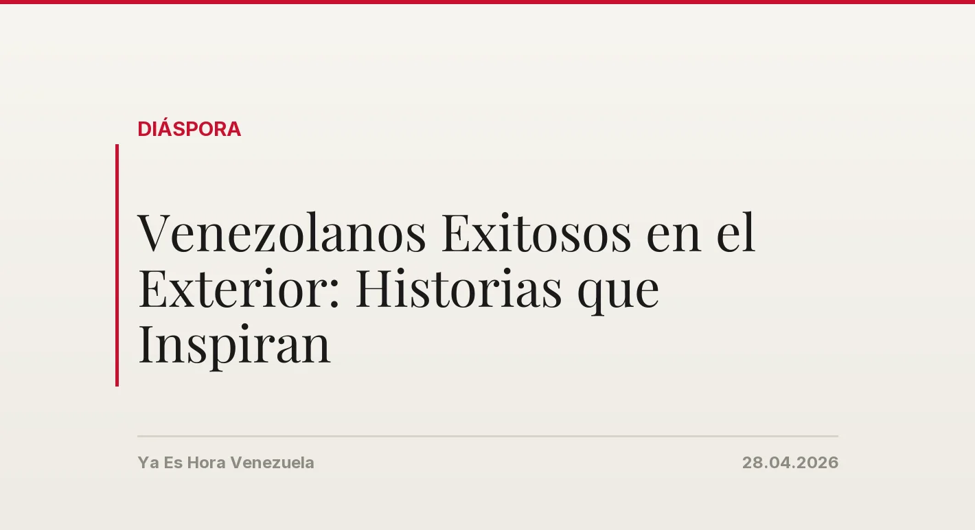 Venezolanos Exitosos en el Exterior: Historias que Inspiran
